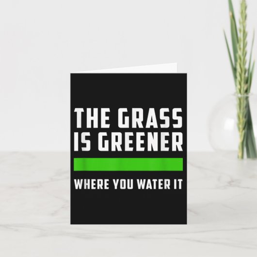 The Gr Is Greener Where You Water It, Motivational Karte (Vorderseite)