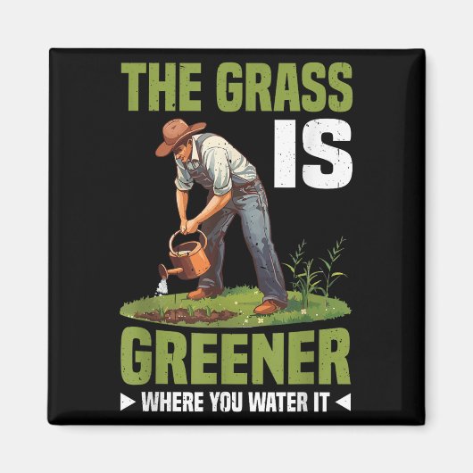 The Gr Is Greener Where You Water It Motivational  Magnet (Vorne)