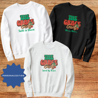 The Grace Gang Benutzerdefinierte Glaubensfamilie Sweatshirt