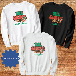 The Grace Gang Custom Faith Family Sweatshirt