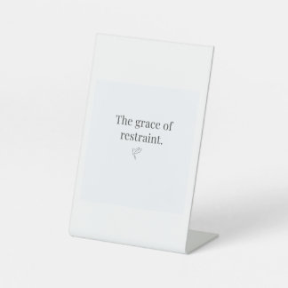 The Grace of Restraint Pesestal Sign  Sockelschild