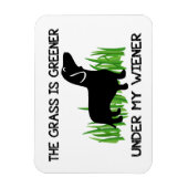 The Grass is Greener Under My Wiener Magnet (Vertikal)