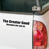 “The Greater Good” Bumper Sticker Autoaufkleber (Auf Lkw)