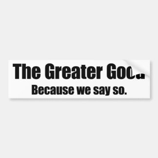 “The Greater Good” Bumper Sticker Autoaufkleber