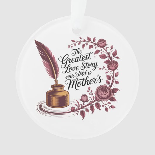 The Greatest Love Story Ever Told Is Mother's Ornament (Vorderseite)