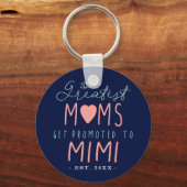 The Greatest Moms Get Promoted To Mimi EST. Schlüsselanhänger (Vorderseite)
