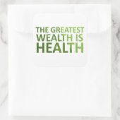 The Greatest wealth is health Quadratischer Aufkleber (Tasche)