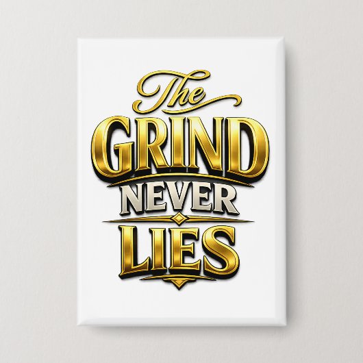 The Grind Never Lies Gold Motivational Design Button (Vorderseite)
