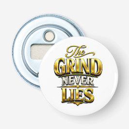 The Grind Never Lies Gold Motivational Design Flaschenöffner