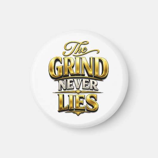 The Grind Never Lies Gold Motivational Design Magnet (Vorne)