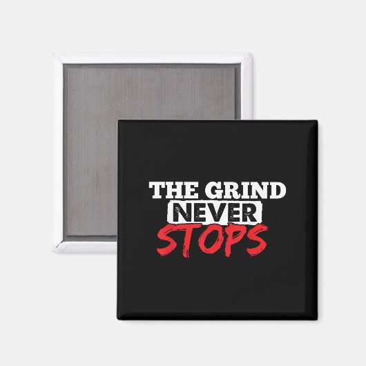 The Grind Never Stops Motivation Insrational Quote Magnet (Vorderseite/Rückseite)
