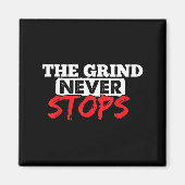 The Grind Never Stops Motivation Insrational Quote Magnet (Vorne)