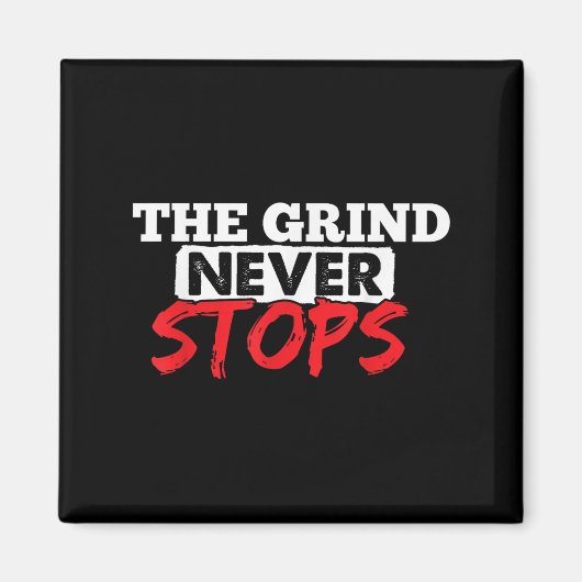 The Grind Never Stops Motivation Insrational Quote Magnet (Vorne)