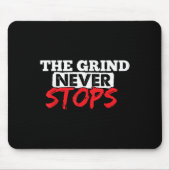 The Grind Never Stops Motivation Insrational Quote Mousepad (Vorne)