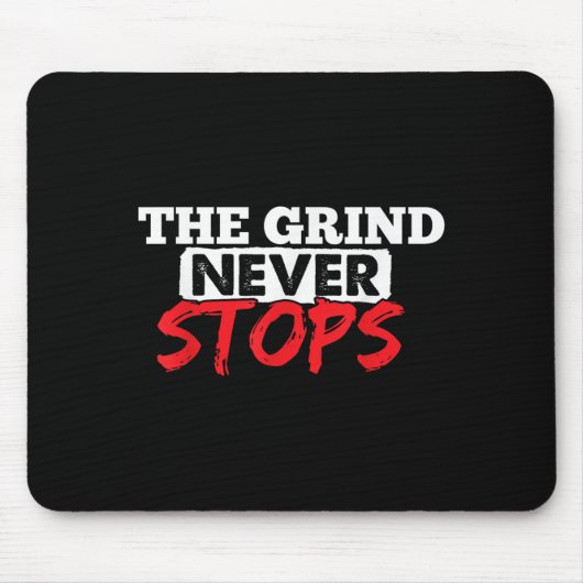 The Grind Never Stops Motivation Insrational Quote Mousepad (Vorne)