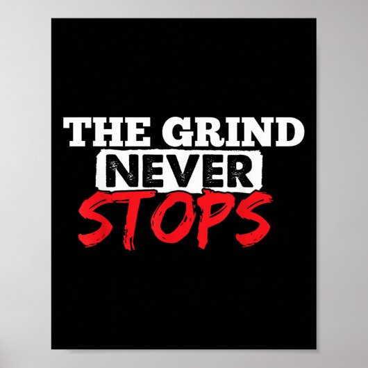 The Grind Never Stops Motivation Insrational Quote Poster (Vorne)