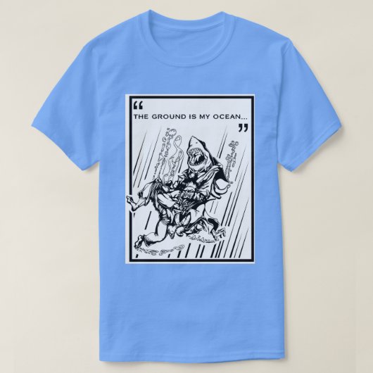The Ground is My Ocean T-Shirt (Design vorne)