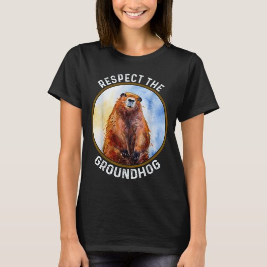 The Groundhog Day Respect The Groundhog  T-Shirt (Vorderseite)