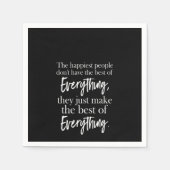 The happiest people don't have the best of everyth serviette (Vorderseite)