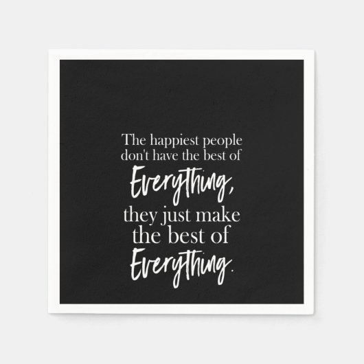 The happiest people don't have the best of everyth serviette (Vorderseite)