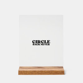 The Hard Stop Block | Circle Back Never Acryl Acrylschild