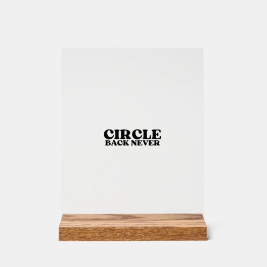 The Hard Stop Block | Circle Back Never Acryl Acrylschild (Vorderseite)