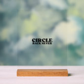 The Hard Stop Block | Circle Back Never Acrylic Acrylschild (Neutral)