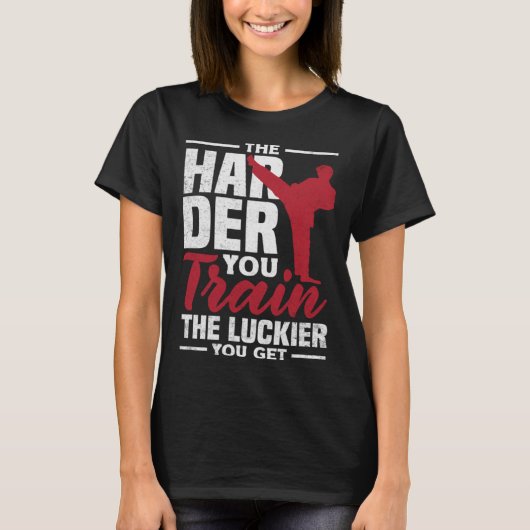 The Harder You Train The Luckier You Get Karate Ju T-Shirt (Vorderseite)