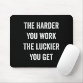 The Harder You Work The Luckier You Get Motivation Mousepad (Mit Mouse)