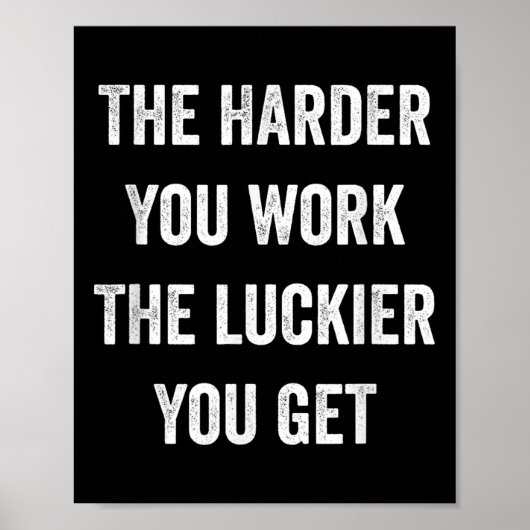 The Harder You Work The Luckier You Get Motivation Poster (Vorne)