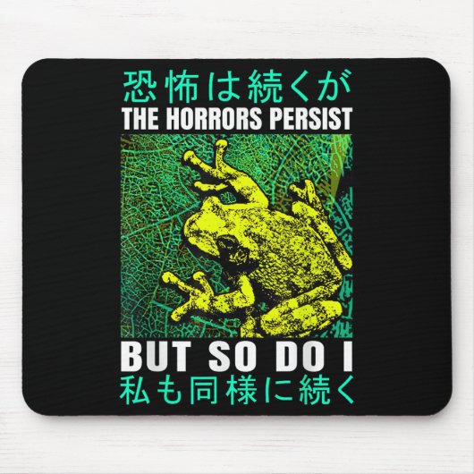 The Horrors Persist But So Do I Frog Japanese Mousepad (Vorne)