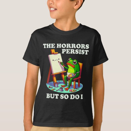 The Horrors Persist But So Do I Frog  T-Shirt (Vorderseite)