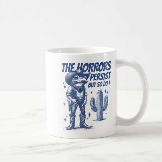 The Horrors Persist But So Do I Funny Cowboy Frog  Kaffeetasse (Rechts)