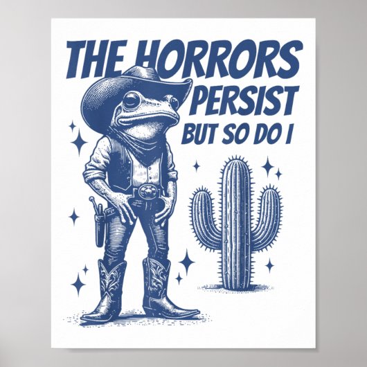 The Horrors Persist But So Do I Funny Cowboy Frog Poster (Vorne)