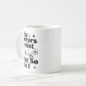 The Horrors Persist But So Do I  Kaffeetasse (Vorderseite Links)