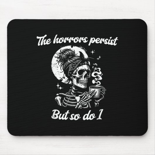 The Horrors Persist But So Do I Messy Bun Skeleton Mousepad (Vorne)