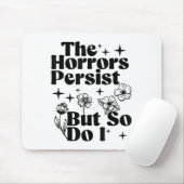 The Horrors Persist But So Do I Mousepad (Mit Mouse)
