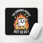 The Horrors Persist But So Do I Mousepad (Mit Mouse)