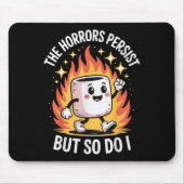 The Horrors Persist But So Do I Mousepad (Vorne)