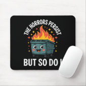 The Horrors Persist But So Do I  Mousepad (Mit Mouse)