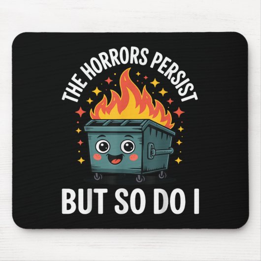 The Horrors Persist But So Do I  Mousepad (Vorne)