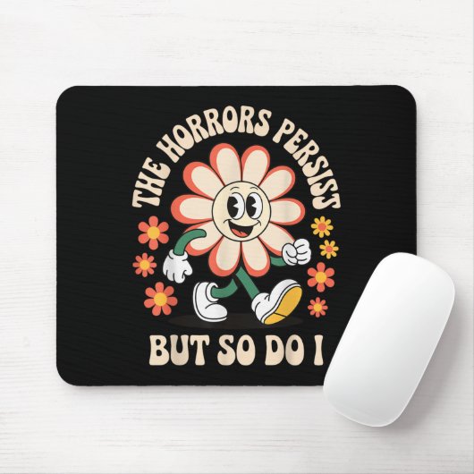 The Horrors Persist But So Do I Mousepad (Mit Mouse)