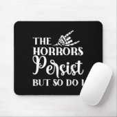 The Horrors Persist But So Do I  Mousepad (Mit Mouse)