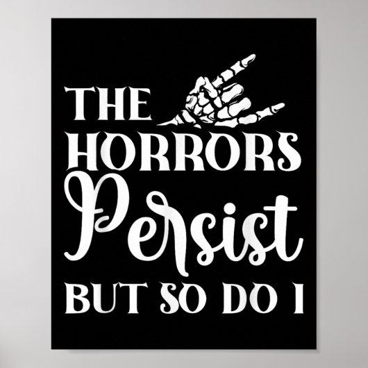 The Horrors Persist But So Do I  Poster (Vorne)