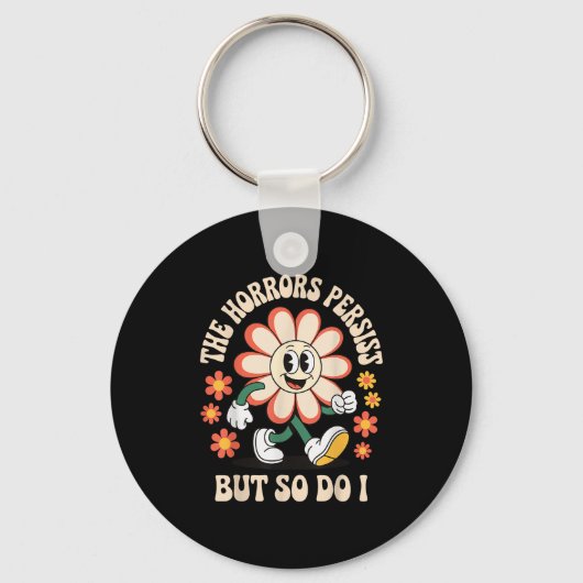 The Horrors Persist But So Do I Schlüsselanhänger (Vorderseite)
