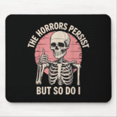 The Horrors Persist But So Do I Skeleton Mousepad (Vorne)