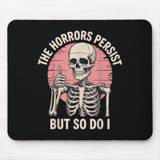 The Horrors Persist But So Do I Skeleton Mousepad (Vorne)
