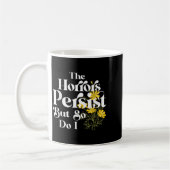 The Horrors Persist But So Do I Strength Resilienc Kaffeetasse (Links)