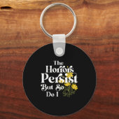 The Horrors Persist But So Do I Strength Resilienc Schlüsselanhänger (Vorderseite)