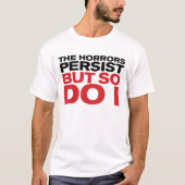 "The Horrors Persist" T-Shirt (Vorderseite)